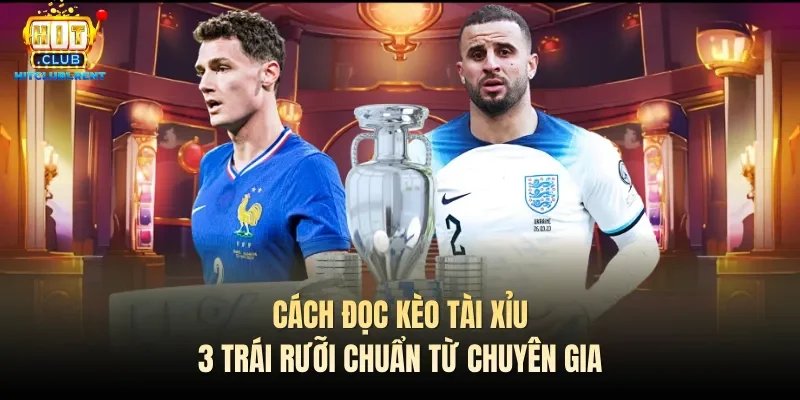 Kèo Tài Xỉu – Lựa Chọn Cược Lý Tưởng Cho Những Tân Binh Cách đọc kèo tài xỉu 3 trái rưỡi chuẩn từ chuyên gia